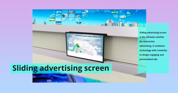 What is the sliding advertising screen
