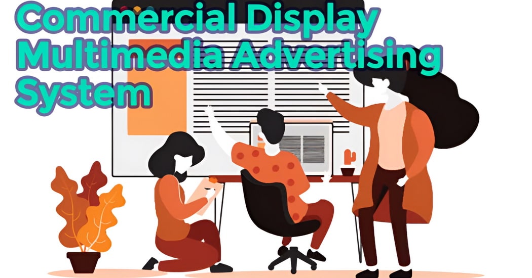 Transform Business with Multimedia Advertising System