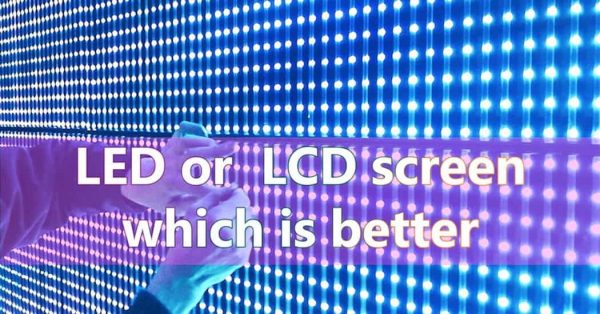 LED or LCD Screen: Which Should You Choose