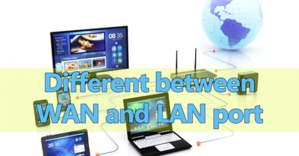 different between WAN and LAN port