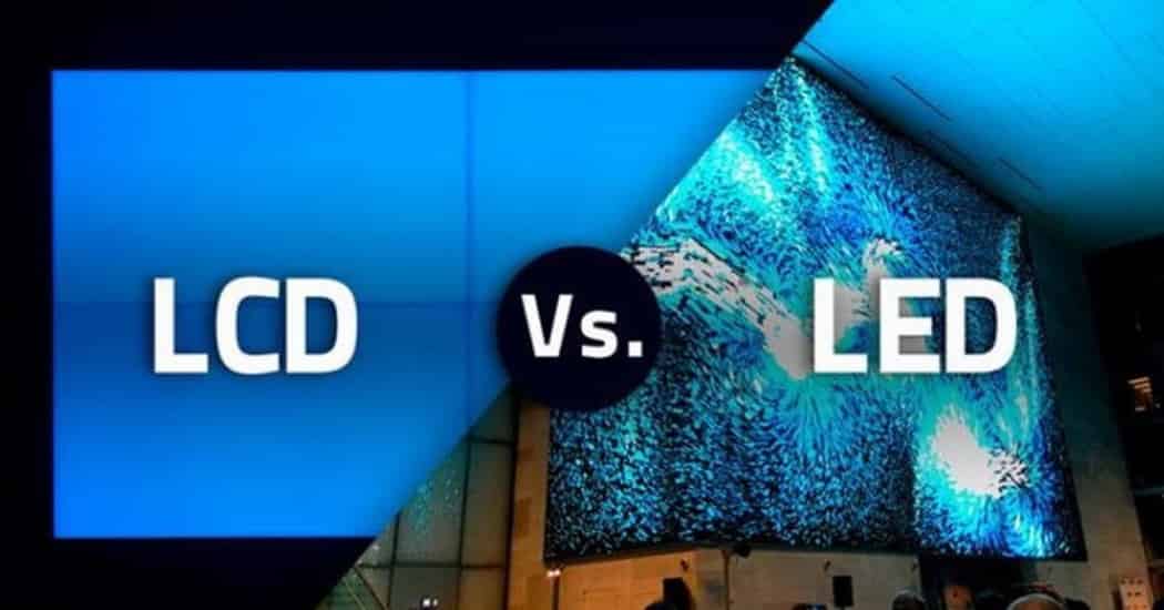 LCD or LED