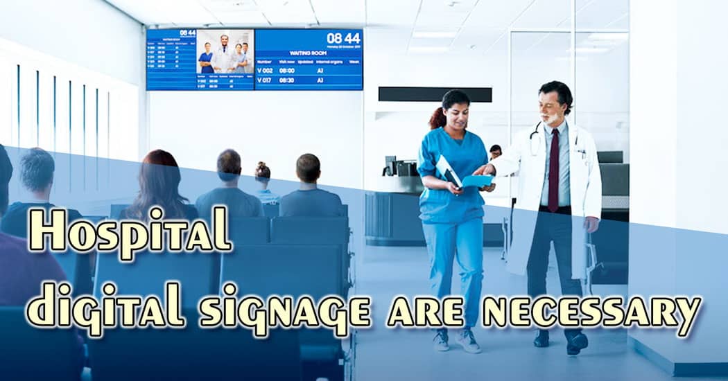Hospital digital signage are necessary