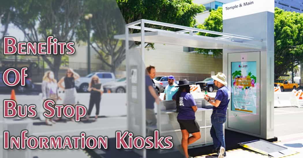 Benefits Of Bus Stop Information Kiosks