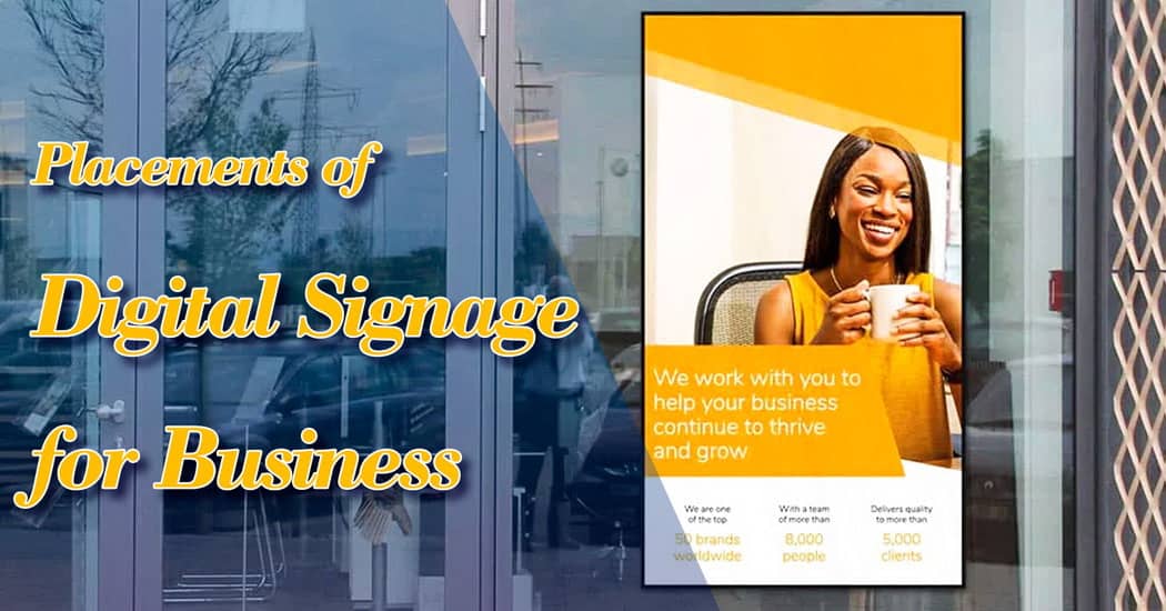 Placements of Digital Signage for Business