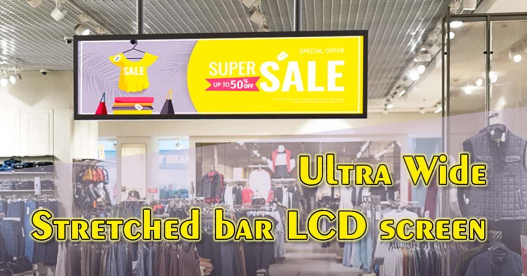 Ultra Wide Stretched bar LCD screen