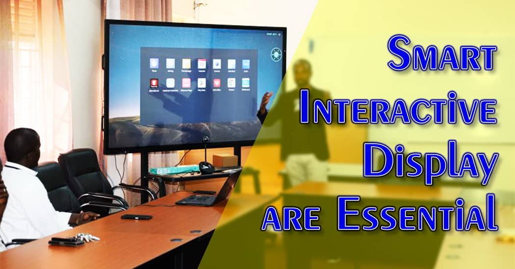 Smart Interactive Display are Essential