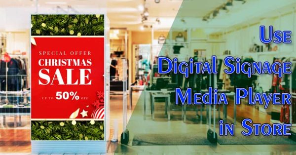 Use Digital Signage Media Player in Store