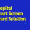 Hospital Smart Screen Board Solution