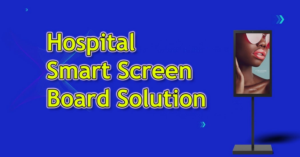 Hospital Smart Screen Board Solution