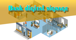 Why Using bank digital signage Solutions