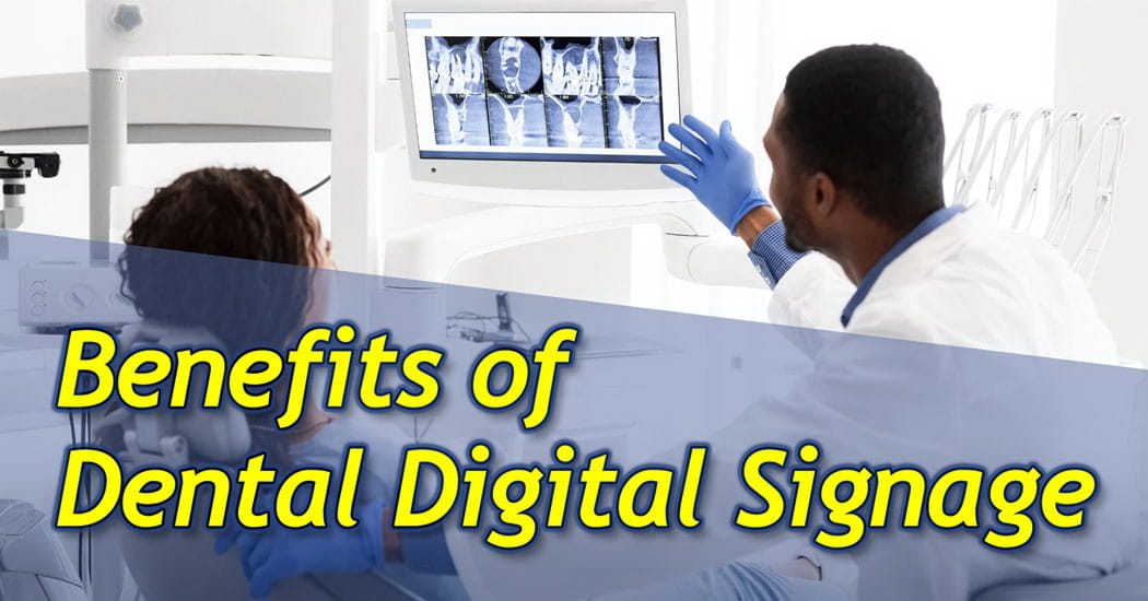 Benefits of Dental Digital Signage