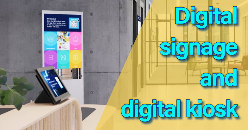 Digital signage and digital kiosk