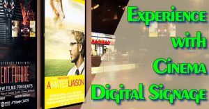 Experience with Cinema Digital Signage