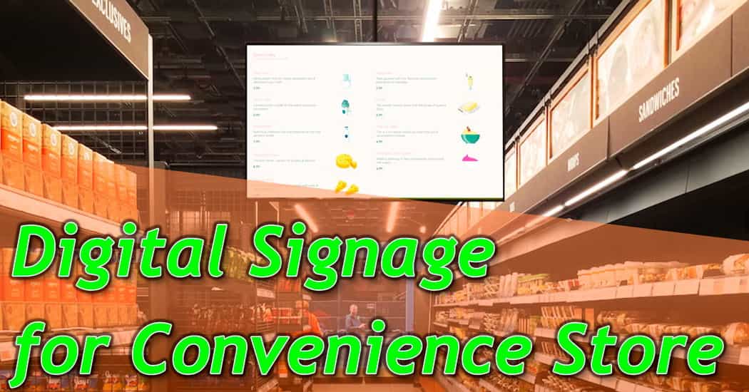 Why Use Digital Signage for Convenience Store