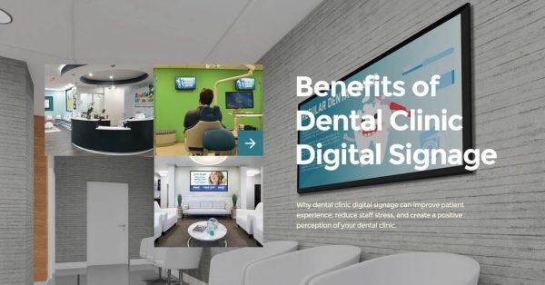Benefits of Dental Clinic Digital Signage