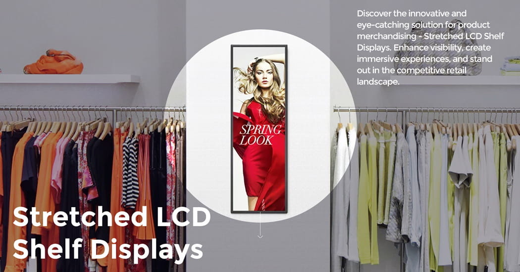 Elevate Retail with Stretched LCD Shelf Displays