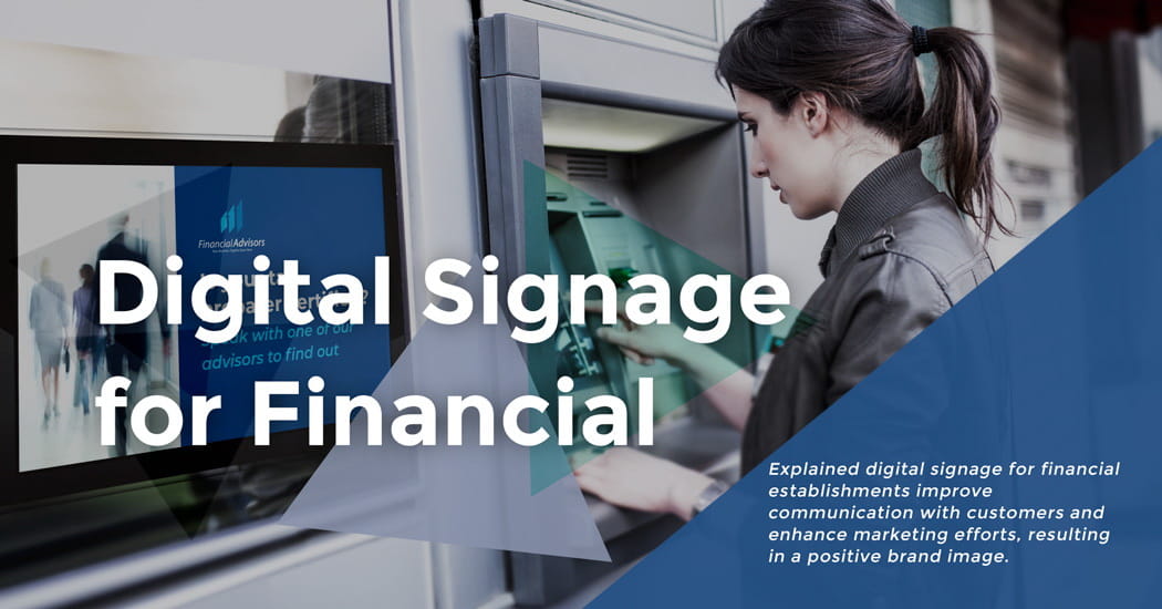 Digital Signage for Financial Establishments