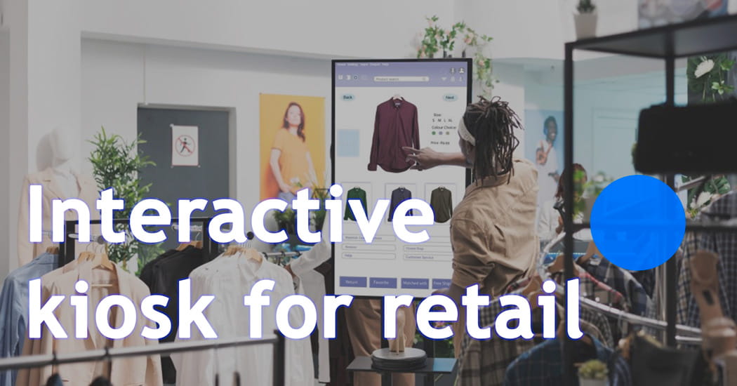 Interactive kiosk for retail