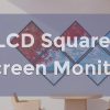 LCD Square Screen Monitor