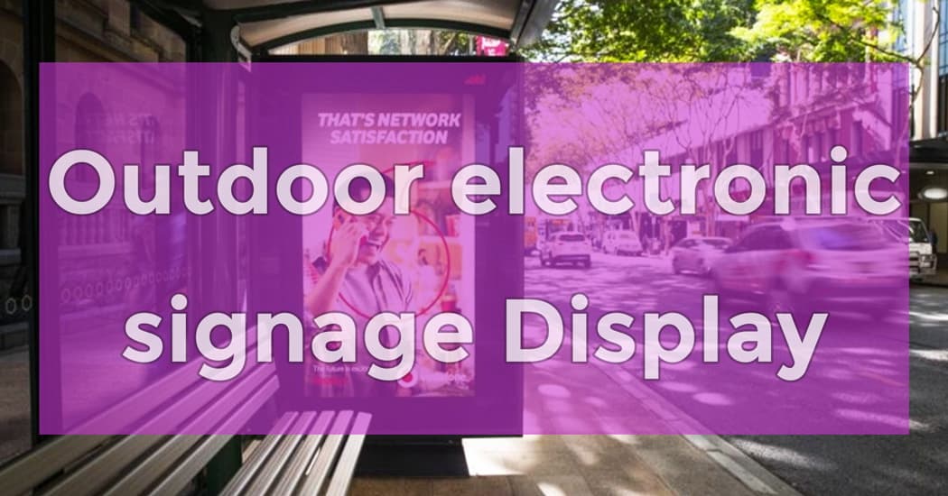 Outdoor electronic signage Display